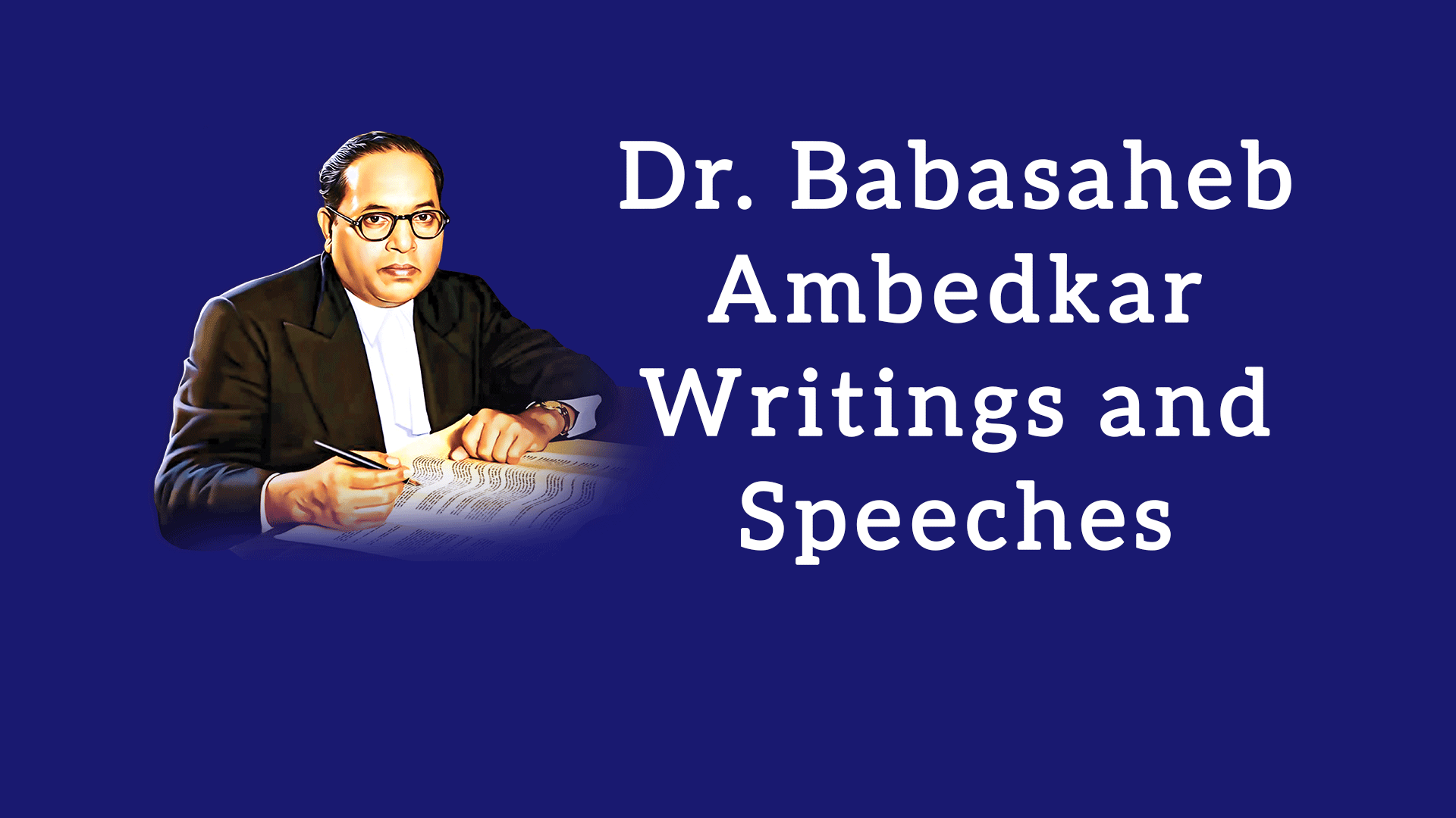 Dr Babasaheb Ambedkar Writings and Speeches Global Ambedkarites